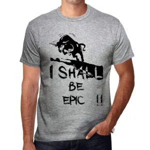 'I Shall Be Epic, Grey, Men's Short Sleeve Round Neck T-shirt, gift t-shirt 00370